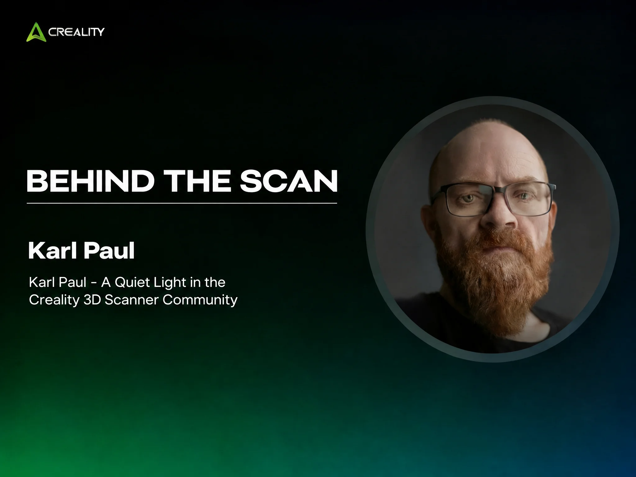 Karl Paul: A Quiet Light in the Creality 3D Scanner Community