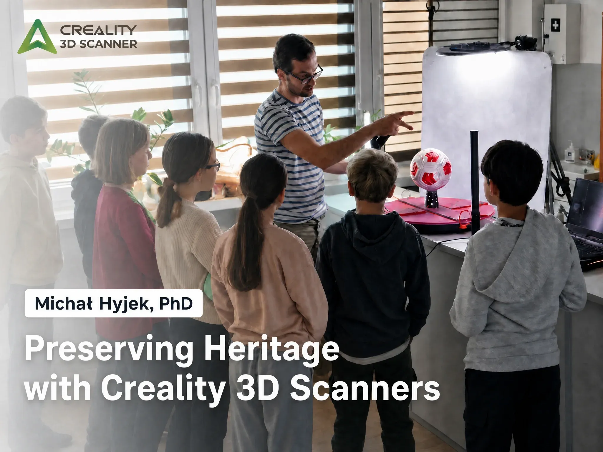 Michał Hyjek, PhD – Preserving Heritage with Creality Otter 3D Scanner